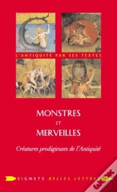 Monstres Et Merveilles : Créatures Prodigieuses De L'Antiquité