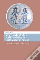Monstrosity, Bodies, And Knowledge In Early Modern England