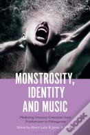 Monstrosity, Identity And Music
