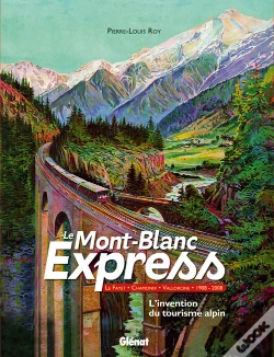 Capa do artigo Mont-Blanc Express ; L'Invention Du Tourisme Alpin ; Saint-Gervais-Vallorcine 1908-2008