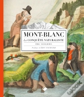 Mont-Blanc ; La Conquête Naturaliste