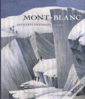 Mont Blanc ; Les Premières Ascensions, 1770-1904