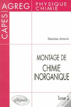 Capa do artigo Montage De Chimie Inorganique - Capes Et Agrégation De Physique Et Chimie - Tome 2
