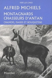 Montagnards Chasseurs D'Antan. Chamois, Isards Et Bouquetins
