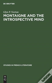 Montaigne And The Introspective Mind