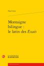 Montaigne Bilingue : Le Latin Des Essais - Preview