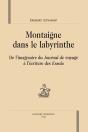Montaigne Dans Le Labyrinthe ; De L'Imaginaire Du Journal De Voyage À L'Écriture Des Essais - Preview