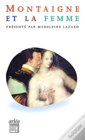 Montaigne Et La Femme ; Sur Des Vers De Virgile