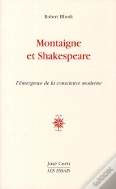 Montaigne Et Shakespeare ; L'Émergence De La Conscience Moderne