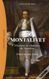 Montalivet ; L'Homme De Confiance De Napoléon