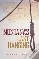Montana'S Last Hanging