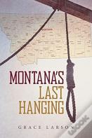Montana'S Last Hanging