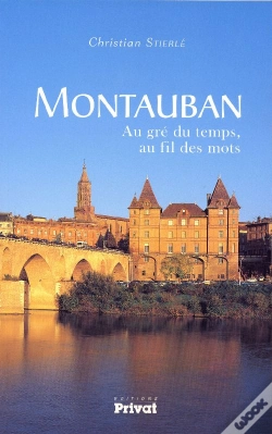 Capa do artigo Montauban, Au Gré Du Temps, Au Fil Des Mots