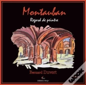 Montauban, Regard De Peintre T.1