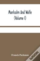 Montcalm And Wolfe (Volume I)