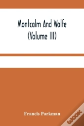 Montcalm And Wolfe (Volume Iii)