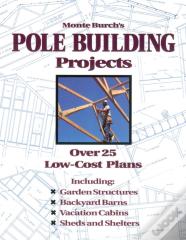 Monte Burch'S Pole Building Projects