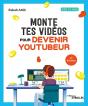 Monte Tes Vidéos Pour Devenir Youtubeur (2e Édition) - Preview