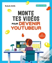 Monte Tes Vidéos Pour Devenir Youtubeur (2e Édition)