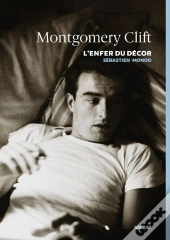 Montgomery Clift ; L'Enfer Du Décor