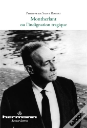 Montherlant Ou L'Indignation Tragique