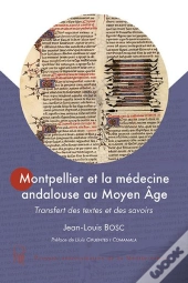 Montpellier Et La Médecine Andalouse Au Moyen Age