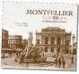 Montpellier Il Y A 100 Ans - Preview