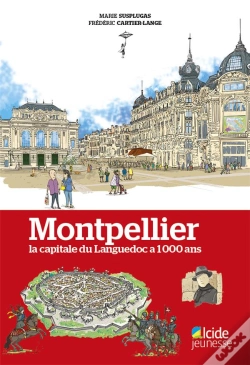 Capa do artigo Montpellier, La Capitale Du Languedoc A 1000 Ans