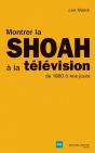 Montrer La Shoah À La Télévision ; De 1960 À Nos Jours - Preview