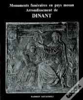 Monuments Funéraires En Pays Mosan T.3 ; Arrondissement De Dinant