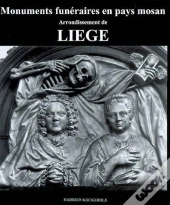 Monuments Funéraires En Pays Mosan T.4 ; Arrondissement De Liège