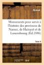 Monuments Pour Servir A L'Histoire Des Provinces De Namur, De Hainaut Et De Luxembourg - Tome 4. Le - Preview