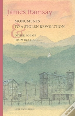 Capa do artigo Monuments To A Stolen Revolution And Other Poems From Bucharest