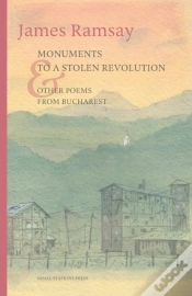 Capa do artigo Monuments To A Stolen Revolution And Other Poems From Bucharest