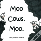Moo Cows. Moo.