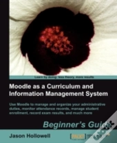 Moodle As A Curriculum And Information Management System Beginner'S Guide