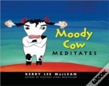 Moody Cow Meditates
