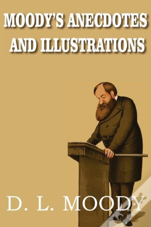 Moody'S Anecdotes And Illustrations