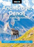Moon Anchorage, Denali & The Kenai Peninsula (Fifth Edition)