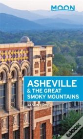 Moon Asheville & The Great Smoky Mountains (Second Edition)