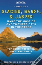 Moon Best Of Glacier, Banff & Jasper (First Edition)