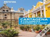 Moon Cartagena & Colombia'S Caribbean Coast (Second Edition)