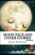 Moon-Face & Other Stories Illustrated