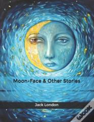 Moon-Face & Other Stories