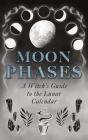 Moon Phases: A Witch'S Guide To The Lunar Calendar - Preview