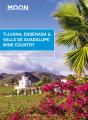 Moon Tijuana, Ensenada & Valle De Guadalupe Wine Country (First Edition) - Preview