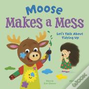 Moose Makes A Mess
