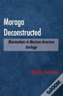Moraga Deconstructed