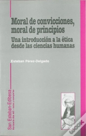 Capa do artigo Moral De Convicciones, Moral De Principios. Una Introducción A La Ética Desde Las Ciencias Humanas