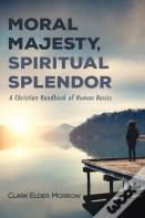 Moral Majesty, Spiritual Splendor